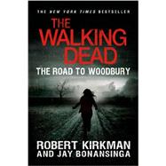 The Walking Dead: The Road to Woodbury by Kirkman, Robert; Bonansinga, Jay, 9781250028884