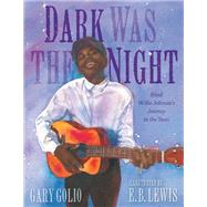 Dark Was the Night by Golio, Gary; Lewis, E. B., 9781524738884