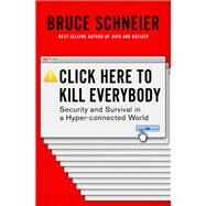 Click Here to Kill Everybody by Schneier, Bruce, 9780393608885