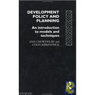 Development Policy and Planning: An Introduction to Models and Techniques by Chowdhury,Anis, 9780415098885
