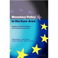 Monetary Policy in the Euro Area: Strategy and Decision-Making at the European Central Bank by Otmar Issing , Vitor Gaspar , Ignazio Angeloni , Oreste Tristani, 9780521788885