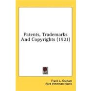 Patents, Trademarks And Copyrights by Graham, Frank L.; Harris, Ford Whitman, 9780548828885