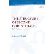 The Structure of Second Corinthians by Kei Hiramatsu, 9780567708885