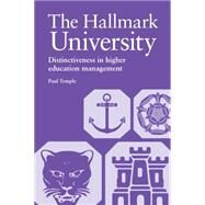 The Hallmark University: Distinctiveness in Higher Education Management by Temple, Paul, 9780854738885