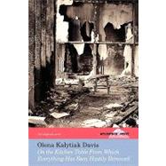 On the Kitchen Table from Which Everything Has Been Hastily Removed by Davis, Olena Kalytiak, 9780979958885