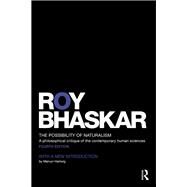 The Possibility of Naturalism: A philosophical critique of the contemporary human sciences by Bhaskar dec'd; Roy, 9781138798885