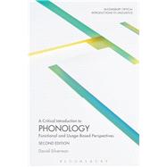 A Critical Introduction to Phonology Functional and Usage-Based Perspectives by Silverman, Daniel; Musolff, Andreas; Pounds, Gabrina, 9781474238885