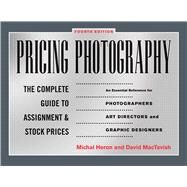 Pricing Photography : The Complete Guide to Assignment and Stock Prices by HERON,MICHAL, 9781581158885