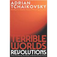 Terrible Worlds: Revolutions by Tchaikovsky, Adrian, 9781786188885