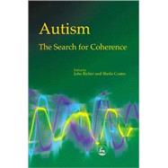 Autism - the Search for Coherence by Richer, John, 9781853028885