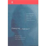 93780Changing the Subject : Psychology, Social Regulation, and Subjectivity by Hollway, Wendy; Venn, Couze; Walkerdine, Valerie; Henriques, Julian, 9780203298886