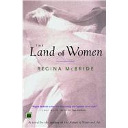 The Land of Women A Novel by McBride, Regina, 9780743228886