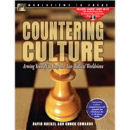 Countering Culture : Arming Yourself to Confront Non-Biblical Worldviews by Noebel, David, 9780805458886