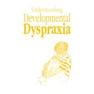 Understanding Developmental Dyspraxia: A Textbook for Students and Professionals by Portwood,Madeleine, 9781138168886