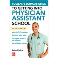 Rodican's Ultimate Guide to Getting Into Physician Assistant School, Fifth Edition by Andrew J. Rodican, 9781264278886