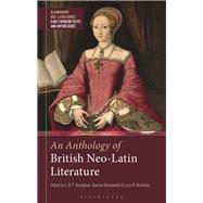 An Anthology of British Neo-latin Literature by Manuwald, Gesine; Xinyue, Bobby; Houghton, L. B. T.; Manuwald, Gesine; Nicholas, Lucy R., 9781350098886