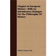 Chapter in European History : With an Introductory Dialogue on the Philosophy of History by Lilly, William Samuel, 9781408678886