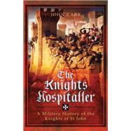 The Knights Hospitaller by Carr, John C., 9781473858886