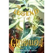 The Legend of Greyhallow by Short, Summer Rachel, 9781665918886
