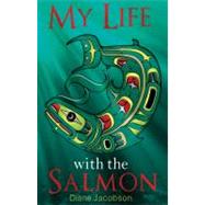 My Life with the Salmon by Jacobson, Diane, 9781894778886