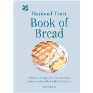 National Trust Book of Bread Delicious Recipes for Breads, Buns, Pastries and Other Baked Beauties by Eastoe, Jane, 9781911358886