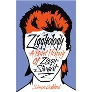 Ziggyology A Brief History of Ziggy Stardust by Goddard, Simon, 9780091948887