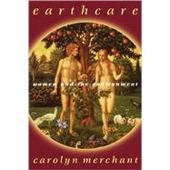 Earthcare: Women and the Environment by Merchant,Carolyn, 9780415908887
