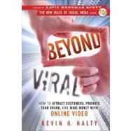 Beyond Viral How to Attract Customers, Promote Your Brand, and Make Money with Online Video by Nalty, Kevin; Scott, David Meerman, 9780470598887