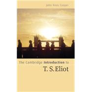 The Cambridge Introduction to T. S. Eliot by John Xiros Cooper, 9780521838887
