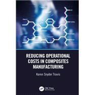 Reducing Operational Costs in Composites Manufacturing by Travis, Karen Snyder, 9781138608887