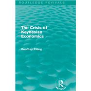 The Crisis of Keynesian Economics (Routledge Revivals) by Watson, Little Ltd;, 9781138778887