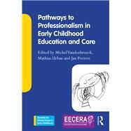 Pathways to Professionalism in Early Childhood Education and Care by Vandenbroeck; Michel, 9781138918887