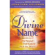 The Divine Name Invoke the Sacred Sound That Can Heal and Transform by Goldman, Jonathan, 9781401948887