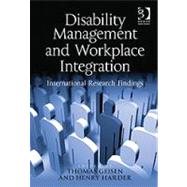 Disability Management and Workplace Integration: International Research Findings by Harder,Henry G.;Geisen,Thomas, 9781409418887