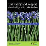 Cultivating and Keeping Committed Special Education Teachers : What Principals and District Leaders Can Do by Bonnie S. Billingsley, 9781412908887
