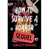 How to Survive a Horror Sequel by Dunmore, Scarlett, 9781454968887
