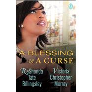 A Blessing & a Curse A Novel by Billingsley, Reshonda Tate; Murray, Victoria Christopher, 9781476748887