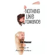 Nothing Like Romance by Hauser, G. A.; Winters, Amanda, 9781502478887