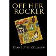 Off Her Rocker by Collman, Diane Lynn, 9781502788887