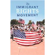 The Immigrant Rights Movement by Nicholls, Walter J., 9781503608887