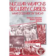Nuclear Weapons Security Crises by Sokolski, Henry D.; Tertrals, Bruno, 9781507738887