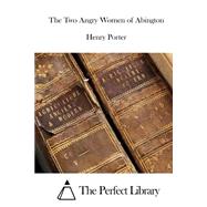 The Two Angry Women of Abington by Porter, Henry, 9781522968887