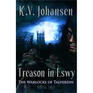 Treason in Eswy by Johansen, K. V., 9781551438887