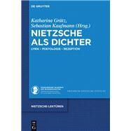 Nietzsche Als Dichter by Grtz, Katharina; Kaufmann, Sebastian, 9783110518887