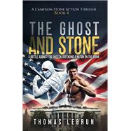 The Ghost And Stone A Battle Against The Unseen, Defending A Nation On The Brink by LeBrun, Thomas, 9798350998887