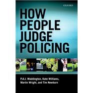 How People Judge Policing by Waddington, P A J; Wright, Martin; Williams, Kate; Newburn, Tim, 9780198718888