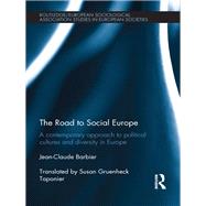 The Road to Social Europe: A Contemporary Approach to Political Cultures and Diversity in Europe by Barbier; Jean-Claude, 9780415688888