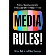 Media Rules! : Mastering Today's Technology to Connect with and Keep Your Audience by Reich, Brian; Solomon, Dan, 9780470108888