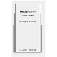 Strange Snow: a play in two acts by Stephen Metcalfe, 9780573618888