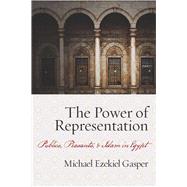 The Power of Representation: Publics, Peasants, and Islam in Egypt by Gasper, Michael, 9780804758888